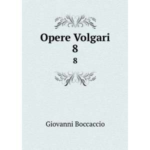  Opere Volgari. 8: Giovanni Boccaccio: Books