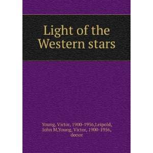 of the Western stars Victor, 1900 1956,Leipold, John M,Young, Victor 
