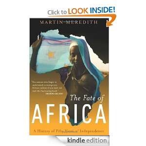 The Fate of Africa A History of Fifty Years of Independence Martin 