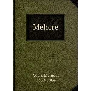  Mehcre: Memed, 1869 1904 Vech: Books