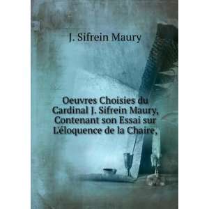   son Essai sur LÃ©loquence de la Chaire,: J. Sifrein Maury: Books