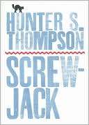 Screwjack: A Short Story Hunter S. Thompson