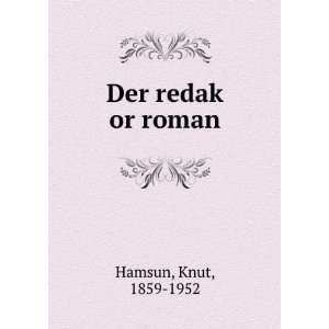  Der redakÌ£ or roman: Knut, 1859 1952 Hamsun: Books