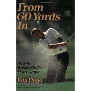  From 60 Yards In: How to Master Golfs Short Game 