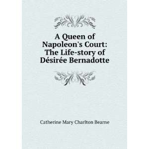   of DÃ©sirÃ©e Bernadotte Catherine Mary Charlton Bearne Books