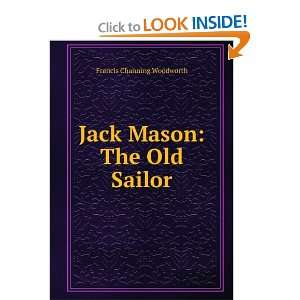    Jack Mason The Old Sailor Francis Channing Woodworth Books