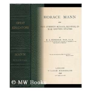  Horace Mann and the Common School Revival in the United 