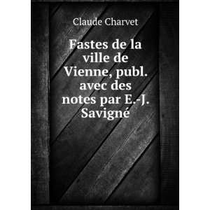   , publ. avec des notes par E. J. SavignÃ©: Claude Charvet: Books