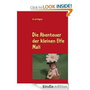Die Abenteuer der kleinen Elfe Mali (German Edition): Ursula Wagner 