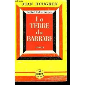    La Nuit indochinoise. 6: La Terre du Barbare: Jean Hougron: Books