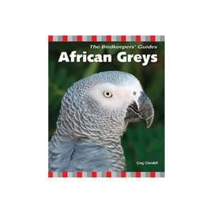 The Birdkeepers Guide African Greys 