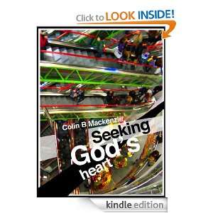 Seeking Gods Heart: Colin Mackenzie:  Kindle Store