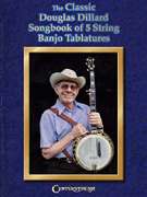 Classic Douglas Dillard 5 String Banjo Tab Song Book  