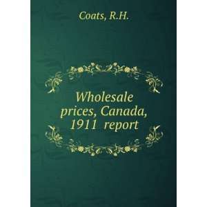  Wholesale prices, Canada, 1911 report: R.H. Coats: Books
