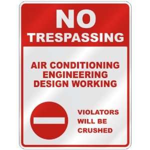 NO TRESPASSING  AIR CONDITIONING ENGINEERING DESIGN WORKING VIOLATORS 