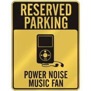  RESERVED PARKING  POWER NOISE MUSIC FAN  PARKING SIGN 