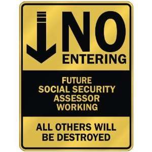   NO ENTERING FUTURE SOCIAL SECURITY ASSESSOR WORKING 