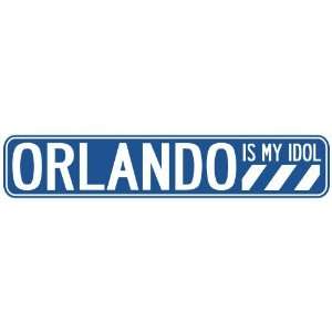   ORLANDO IS MY IDOL STREET SIGN