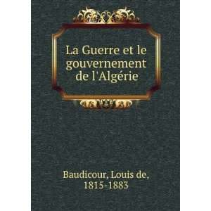   le gouvernement de lAlgÃ©rie Louis de, 1815 1883 Baudicour Books