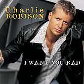Want You Bad CD5 Cassette Single by Charlie Robison CD, Mar 2001 