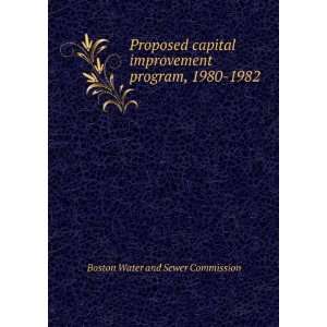  Proposed capital improvement program, 1980 1982 Boston Water 