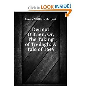  Dermot OBrien, Or, The Taking of Tredagh A Tale of 1649 