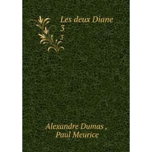  Les deux Diane. 3 Paul Meurice Alexandre Dumas  Books
