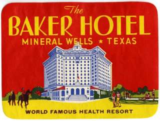 Baker Hotel ~MINERAL WELLS / TEXAS~ Old Luggage Label  
