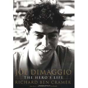   Joe DiMaggio: The Heros Life [Hardcover]: Richard Ben Cramer: Books