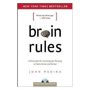 Brain Rules: 12 Principles for Surviving and Thriving at Work, Home 