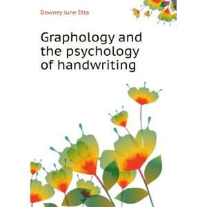   Graphology and the psychology of handwriting Downey June Etta Books