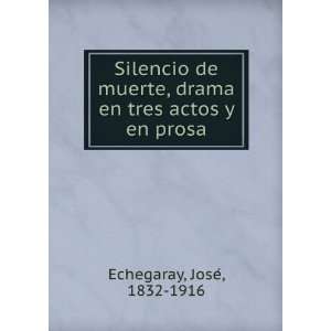   , drama en tres actos y en prosa JoseÌ, 1832 1916 Echegaray Books