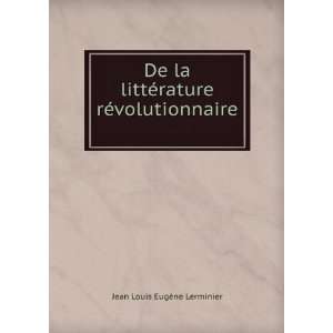  De la littÃ©rature rÃ©volutionnaire . Jean Louis 