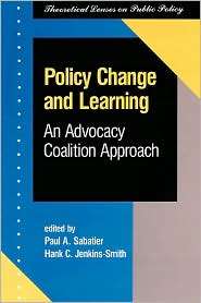 Policy Change and Learning An Advocacy Coalition Approach 