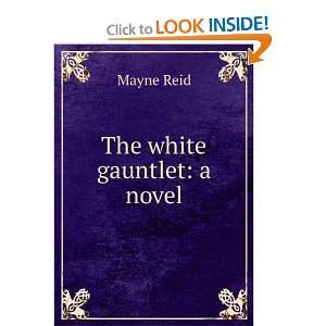 The white gauntlet a novel Mayne Reid Books