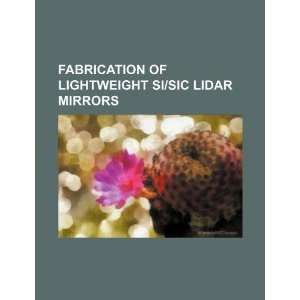  Fabrication of lightweight Si/SiC LIDAR mirrors 
