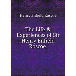   of Sir Henry Enfield Roscoe . Henry Enfield Roscoe  Books