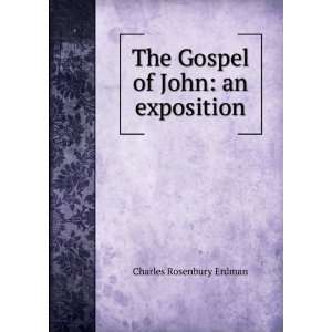   : The Gospel of John: an exposition: Charles Rosenbury Erdman: Books