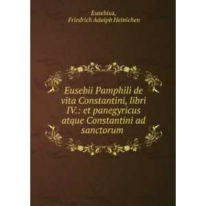  Constantini ad sanctorum . Friedrich Adolph Heinichen Eusebius Books