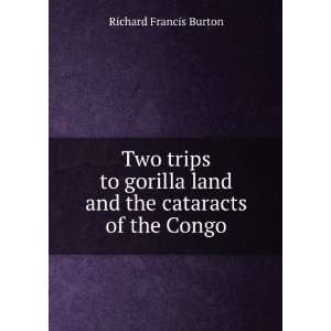   land and the cataracts of the Congo Richard Francis Burton Books