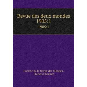   mondes. 19051 Francis Charmes Societe de la Revue des Mondes Books