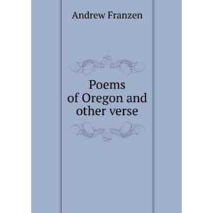  Poems of Oregon and other verse Andrew Franzen Books