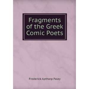    Fragments of the Greek Comic Poets Frederick Apthorp Paley Books