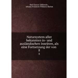   von . 8 Johann Friedrich Wilhelm Herbst Karl Gustav Jablonsky  Books