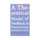 NEW A Theoretical Model of Feedback in Pharmacology Usi
