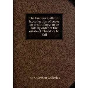  The Frederic Gallatin, Jr., collection of books on 