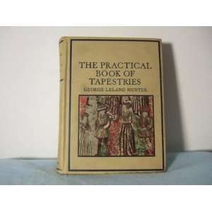    The Practical Book of Tapestries George Leland Hunter Books