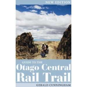    Guide to the Otago Central Rail Trail Cunningham Gerald Books