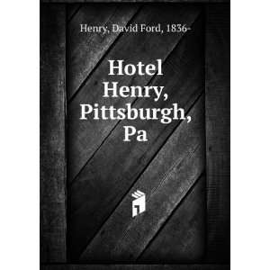  Hotel Henry, Pittsburgh, Pa. David Ford Henry Books
