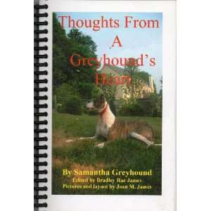   From a Greyhounds Heart Bradley Rae James, Samantha Greyhound Books